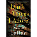 Dark Things I Adore - Hardcover