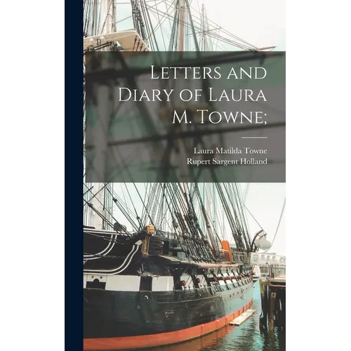 Letters and Diary of Laura M. Towne; - Hardcover