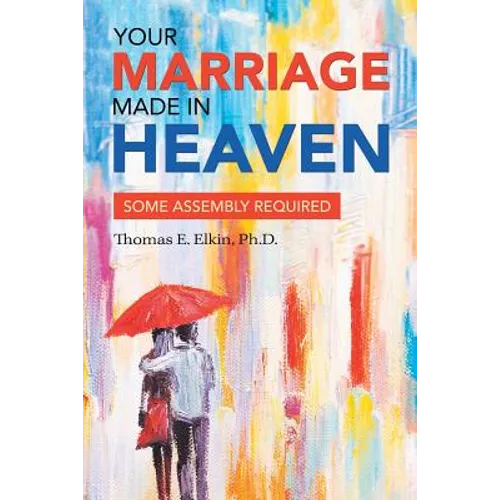 Your Marriage Made in Heaven: Some Assembly Required - Paperback