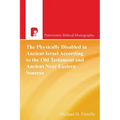The Physically Disabled in Ancient Israel According to the Old Testament and Ancient Near Eastern Sources - Paperback