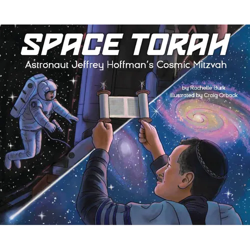 Space Torah: Astronaut Jeffrey Hoffman's Cosmic Mitzvah - Hardcover