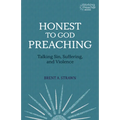 Honest to God Preaching: Talking Sin, Suffering, and Violence - Paperback