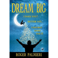 Dream Big!: I Dare You... Better Yet... I Double Dare You!! - Paperback