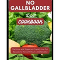 No Gallbladder Diet Cookbook - Paperback