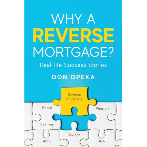 Why a Reverse Mortgage?: Real-life Success Stories - Paperback