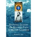 Stonewall Jackson and Religious Faith in Military Command