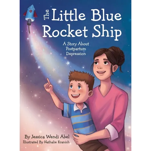 The Little Blue Rocket Ship: A Story About Postpartum Depression - Hardcover