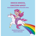 Knock Knock, Unicorn Who? - Hardcover