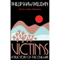 Victims: A True Story Of The Civil War