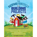 The Backyard Homestead Book of Building Projects - Paperback