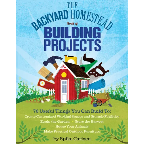 The Backyard Homestead Book of Building Projects - Paperback