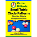 Carom Billiards: Small Table Circle Patterns: 3-Cushion Billiards Championship Shots - Paperback