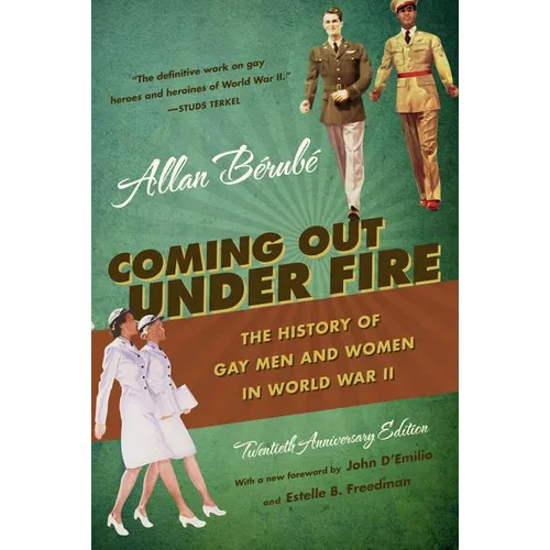 Coming Out Under Fire: The History of Gay Men and Women in World War II