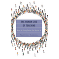 Human Side of Teaching: Being the Caring Teacher You Want to Be - Paperback