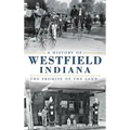 A History of Westfield, Indiana: The Promise of the Land