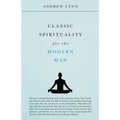 Classic Spirituality for the Modern Man - Paperback
