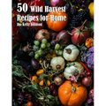 50 Wild Harvest Recipes for Home - Paperback