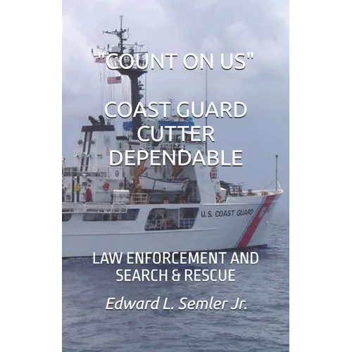 Count on Us Coast Guard Cutter Dependable: Law Enforcement and Search & Rescue - Paperback