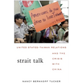 Strait Talk: United States-Taiwan Relations and the Crisis with China