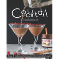 Cocktail Cookbook: Easy & Delicious Recipes for the Home Bartender - Paperback