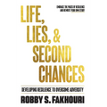 Life, Lies, & Second Chances: Developing Resilience to Overcome Adversity - Hardcover