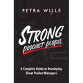 Strong Product People: A Complete Guide to Developing Great Product Managers - Paperback