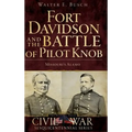 Fort Davidson and the Battle of Pilot Knob: Missouri's Alamo