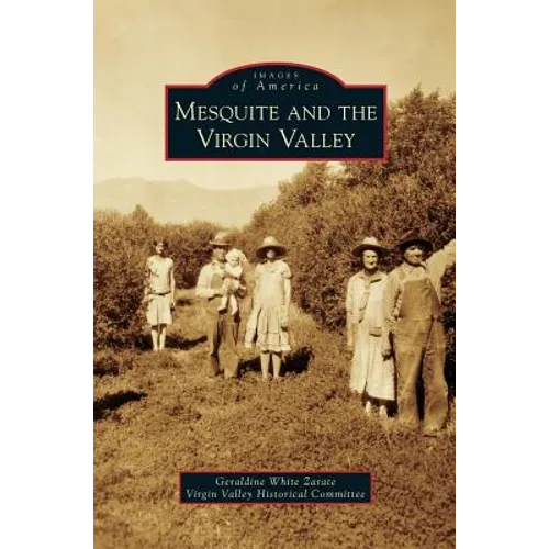 Mesquite and the Virgin Valley - Hardcover