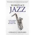 Workplace Jazz: 9 Steps to Creating High-Performing Agile Project Teams - Paperback