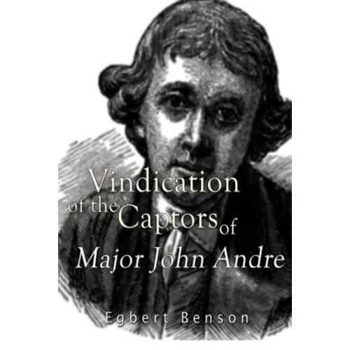 Vindication of the Captors of Major John Andre