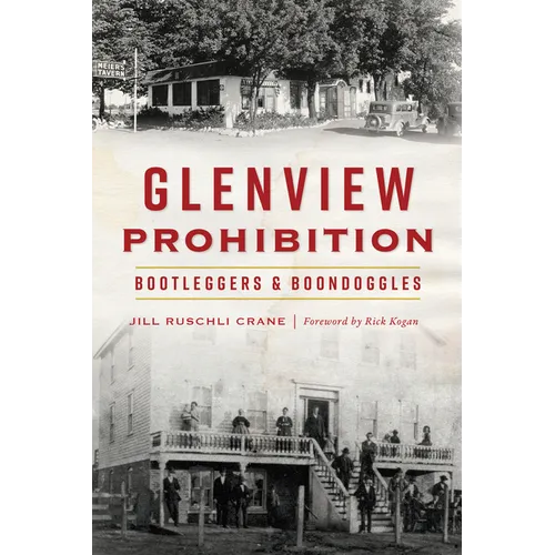 Glenview Prohibition: Bootleggers & Boondoggles - Paperback