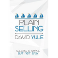 Plain Selling: Selling is Simple But Not Easy - Paperback