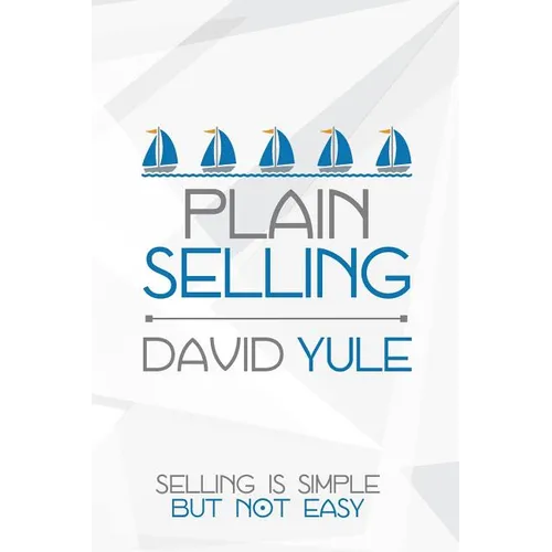 Plain Selling: Selling is Simple But Not Easy - Paperback