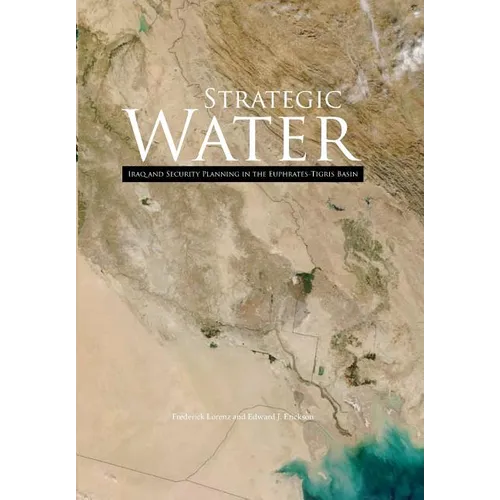 Strategic Water: Iraq and Security Planning in the Euphrates-Tigris Region