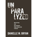Unparalyzed: Beating an Invisible Pre-Midlife Crisis - Hardcover