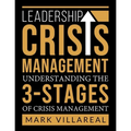 Leadership Crisis Management: Understanding the 3-Stages of Crisis Management - Paperback