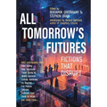 All Tomorrow's Futures: Fictions That Disrupt - Hardcover