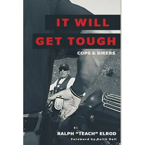 It Will Get Tough: Cops & Bikers