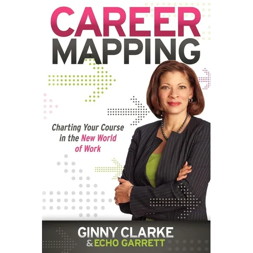 Career Mapping: Charting Your Course in the New World of Work - Paperback