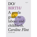 Do Birth: A Gentle Guide to Labour and Childbirth - Paperback