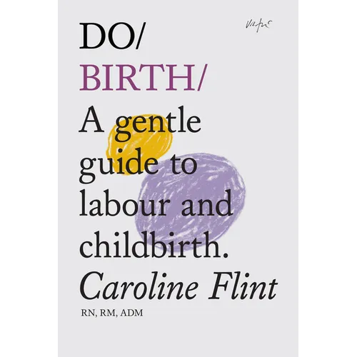 Do Birth: A Gentle Guide to Labour and Childbirth - Paperback