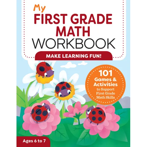 My First Grade Math Workbook: 101 Games & Activities to Support First Grade Math Skills - Paperback