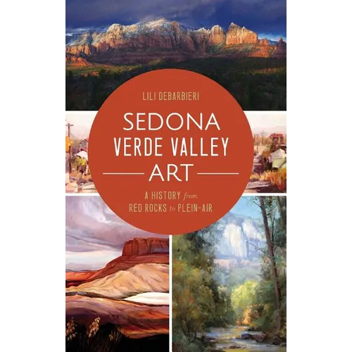 Sedona Verde Valley Art: A History from Red Rocks to Plein-Air