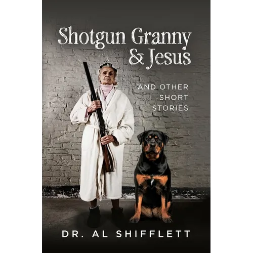 Shotgun Granny & Jesus: And Other Short Stories - Paperback