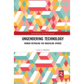 Ungendering Technology: Women Retooling the Masculine Sphere - Paperback