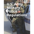 U.S. Army Military Police Regulations - Paperback