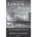 Labour and the Poor Volume IV: The Metropolitan Districts - Paperback