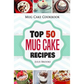 Mug Cake Cookbook: Top 50 Mug Cake Recipes - Paperback