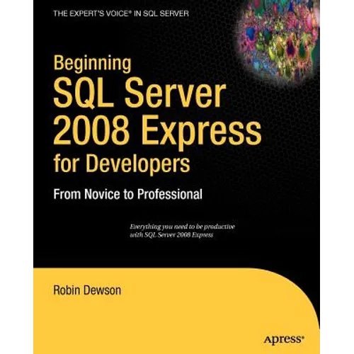 Beginning SQL Server 2008 Express for Developers: From Novice to Professional - Paperback