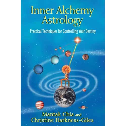 Inner Alchemy Astrology: Practical Techniques for Controlling Your Destiny - Paperback